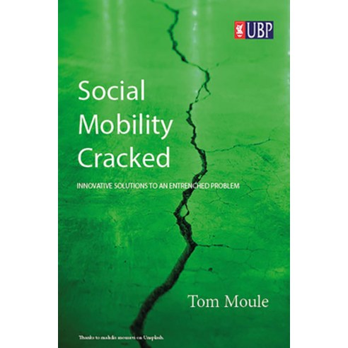 Social Mobility Cracked: Innovative Solutions to an Entrenched Problem Paperback, University of Buckingham Press, English, 9781800315624