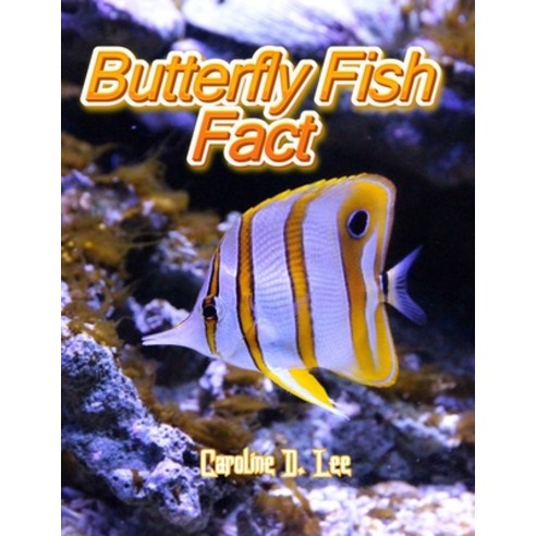 Butterfly Fish Fact: Animal fact for girl age 1-10 Animal fact for boy age 1-10 butterfly fish fun f... Paperback, Independently Published, English, 9798697366844