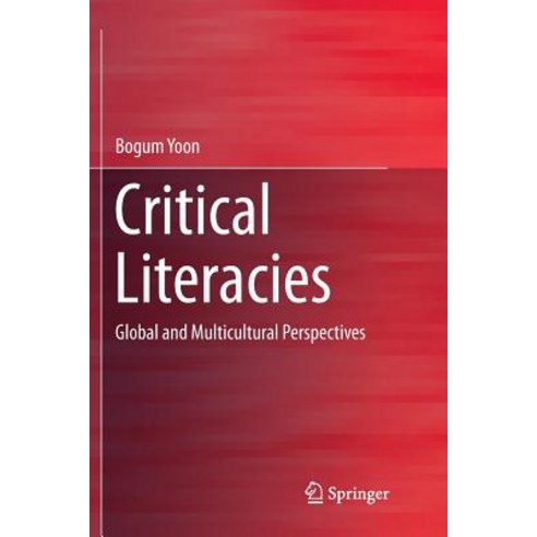 (영문도서) Critical Literacies: Global and Multicultural Perspectives Paperback, Springer, English, 9789811357312