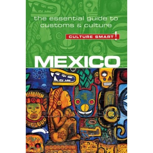 (영문도서) Mexico - Culture Smart!: The Essential Guide to Customs & Culture Paperback, Kuperard, English, 9781857338508