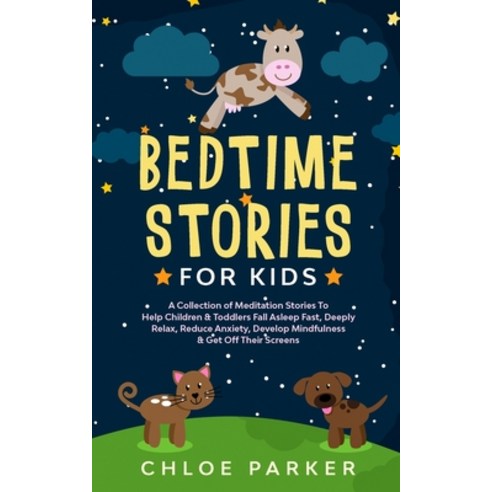 Bedtime Stories For Kids: A Collection of Meditation Stories To Help Children& Toddlers Fall Asleep ... Paperback, Independently Published