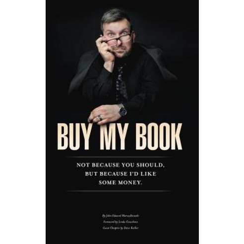 (영문도서) Buy My Book: Not Because You Should But Because I''d Like Some Money Hardcover, Barf-Bag Publishing, English, 9781732022607