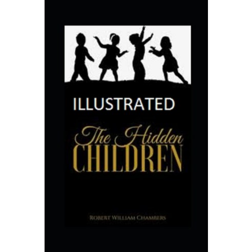 The Hidden Children Illustrated Paperback, Independently Published