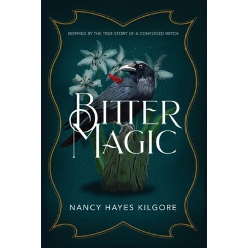 Bitter Magic: Inspired by the True Story of a Confessed Witch Paperback, Milford House Press, English, 9781620068427