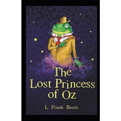 The Lost Princess of Oz Annotated Paperback, Independently Published, English, 9798735384816