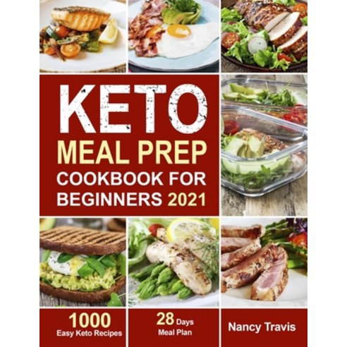 Keto Meal Prep Cookbook for Beginners: 1000 Easy Keto Recipes for Busy People to Keep A ketogenic Di... Paperback, Independently Published, English, 9798553008451
