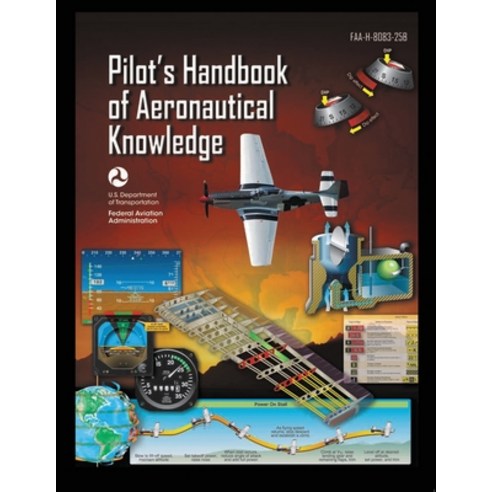 (영문도서) Pilot''s Handbook of Aeronautical Knowledge FAA-H-8083-25B: Flight Training Study Guide Paperback, Stanfordpub.com, English, 9781778268816