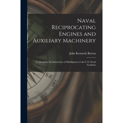 (영문도서) Naval Reciprocating Engines and Auxiliary Machinery: Textbook for the Instruction of Midshipm... Paperback, Legare Street Press, English, 9781016794596