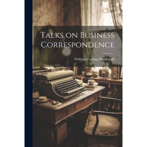 (영문도서) Talks on Business Correspondence Paperback, Legare Street Press, English, 9781022162990