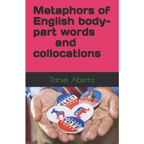 (영문도서) Metaphors of English body-part words and collocations Paperback, Independently Published, 9798513440895