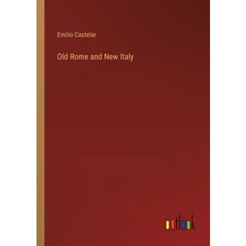 (영문도서) Old Rome and New Italy Paperback, Outlook Verlag, English, 9783368181383