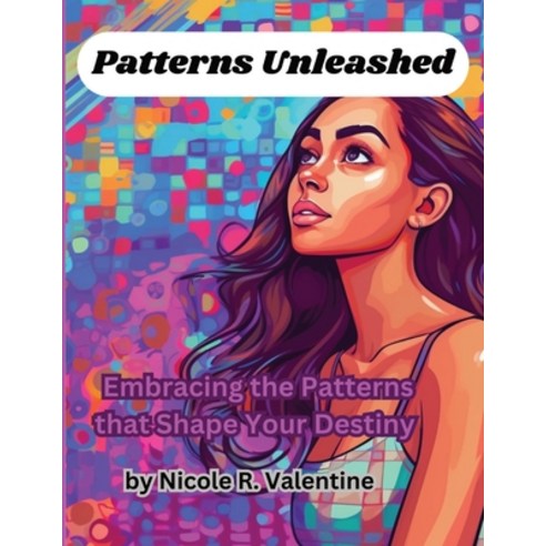 (영문도서) Patterns Unleashed: Embracing the Patterns that Shape Your Destiny Paperback, Euphoric Space, English, 9781088280119