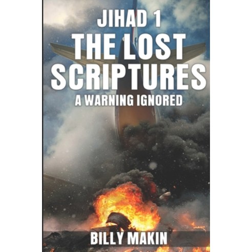 (영문도서) Jihad 1 - THE LOST SCRIPTURES: A Warning Ignored Paperback, Independently Published, English, 9798458441728