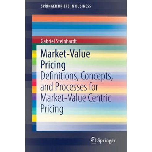 (영문도서) Market-Value Pricing: Definitions Concepts and Processes for Market-Value Centric Pricing Paperback, Springer, English, 9783030107338