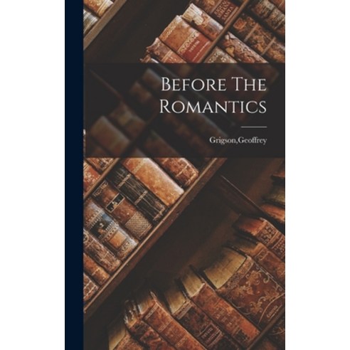 (영문도서) Before The Romantics Hardcover, Hassell Street Press, English, 9781013452017
