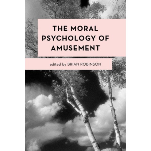 (영문도서) The Moral Psychology of Amusement Hardcover, Rowman & Littlefield Publis..., English, 9781786613295