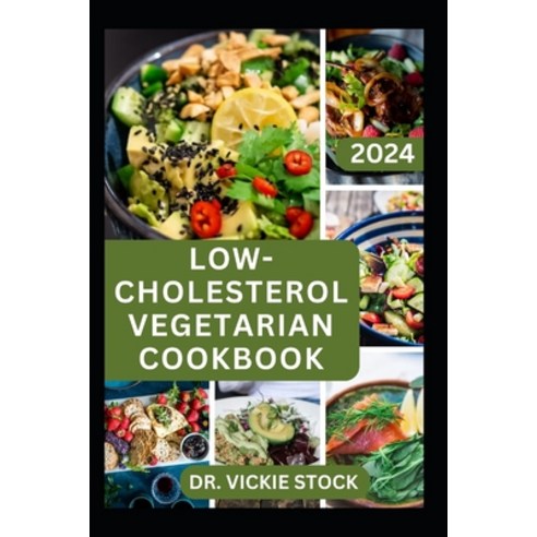 (영문도서) Low-Cholesterol Vegetarian Cookbook: A Comprehensive Detailed Dietary Guide with Plant-based... Paperback, Independently Published, English, 9798879901184