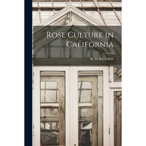 (영문도서) Rose Culture in California Paperback, Hassell Street Press, English, 9781013342646