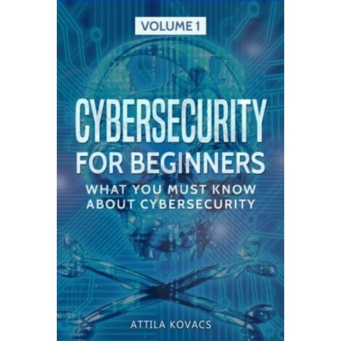 Cybersecurity for Beginners: What You Must Know about Cybersecurity Paperback, Sabi Shepherd Ltd, English, 9781839380006