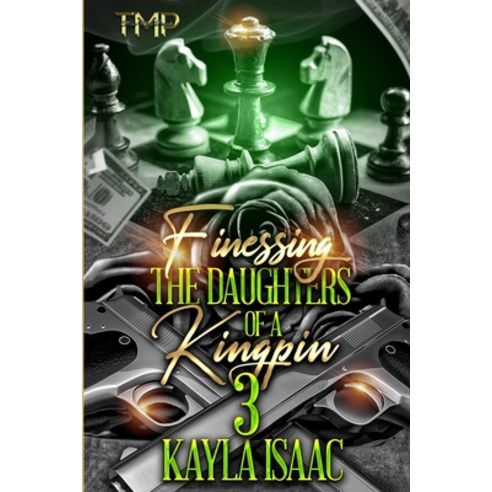 (영문도서) Finessing the Daughters of a Kingpin 3 Paperback, Independently Published, English, 9798443786964