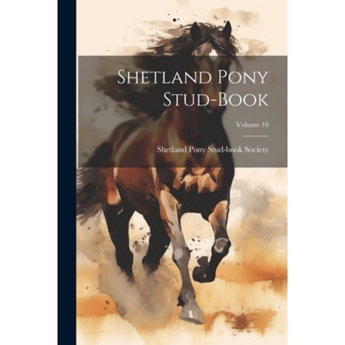(영문도서) Shetland Pony Stud-book; Volume 10 Paperback, Legare Street Press, English, 9781021230973