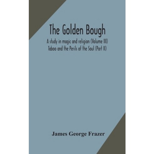 The golden bough: a study in magic and religion (Volume III); Taboo and the Perils of the Soul (part... Hardcover, Alpha Edition