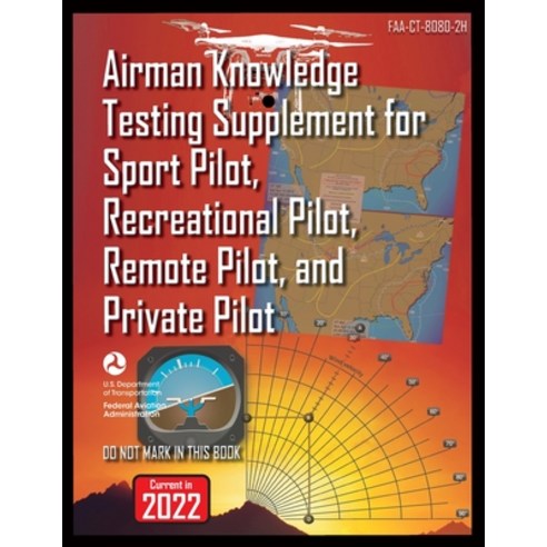 (영문도서) Airman Knowledge Testing Supplement for Sport Pilot Recreational Pilot Remote Pilot and Pr... Paperback, Airworthyaircraft, English, 9789878837765