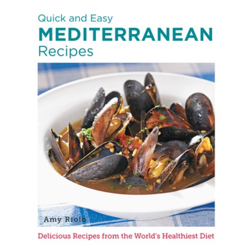 (영문도서) Quick and Easy Mediterranean Recipes: Delicious Recipes from the World''s Healthiest Diet Paperback, New Shoe Press, English, 9780760383568