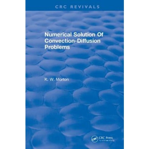Revival Numerical Solution of Convection-Diffusion Problems (1996), CRC Press