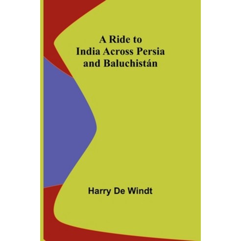 (영문도서) A Ride to India across Persia and Baluchistán Paperback, Alpha Edition, English, 9789357929578