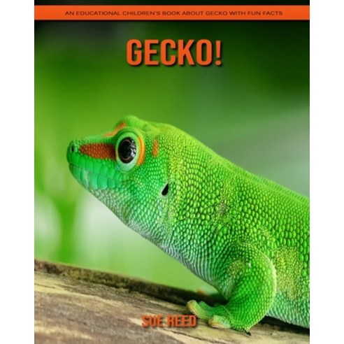 Gecko! An Educational Children''s Book about Gecko with Fun Facts ...
