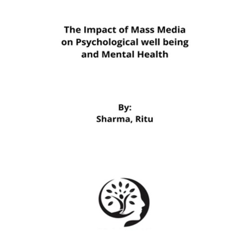 (영문도서) The Impact of Mass Media on Psychological well being and Mental Health Paperback, Kshitijsehrawatyt, English, 9787407847469