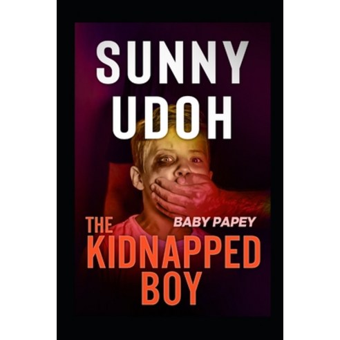 (영문도서) The Kidnapped Boy! Baby Papey! Paperback, Independently Published, English, 9798804534272