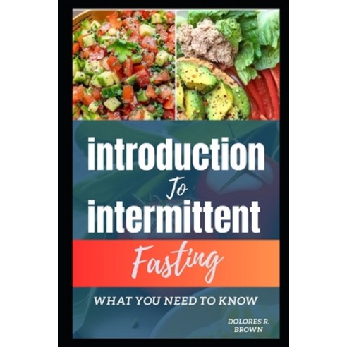 (영문도서) Introduction to Intermittent Fasting: All You Need to Know Paperback, Independently Published, English, 9798378196142
