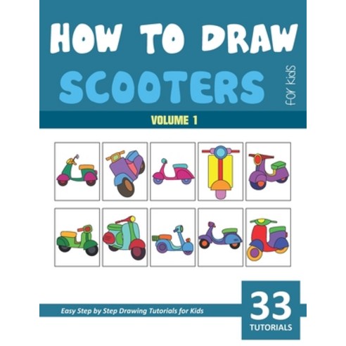 How to Draw Scooters for Kids - Volume 1 Paperback, Independently Published