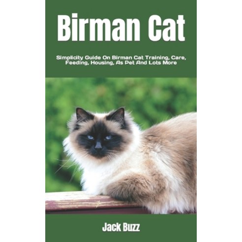 (영문도서) Birman Cat: Simplicity Guide On Birman Cat Training Care Feeding Housing As Pet And Lots ... Paperback, Independently Published, English, 9798848352238