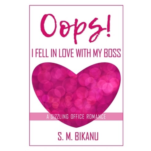 (영문도서) Oops! I fell in Love with My Boss: A Sizzling Office Romance Paperback, Independently Published, English, 9798375055022