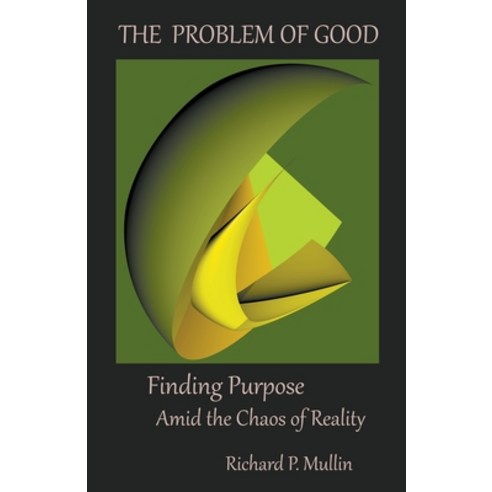 (영문도서) The Problem of Good: Finding Purpose Amid the Chaos of Reality Paperback, Allroneofus Publishing