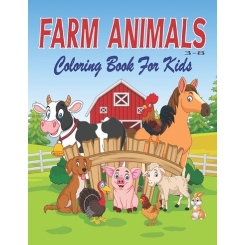 Farm Animals Coloring Book For kids 3-8: Cute Farm Animals Coloring Book for Toddlers and Kids Fun ... Paperback, Independently Published, English, 9798685702371