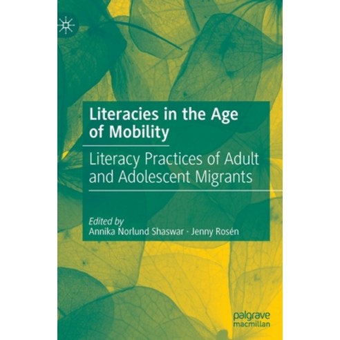 (영문도서) Literacies in the Age of Mobility: Literacy Practices of Adult and Adolescent Migrants Hardcover, Palgrave MacMillan, English, 9783030833169
