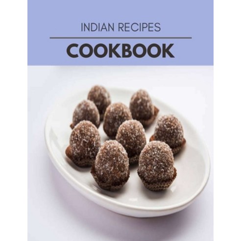 Indian Recipes Cookbook: Healthy Meal Recipes for Everyone Includes Meal Plan Food List and Getting... Paperback, Independently Published, English, 9798697493496
