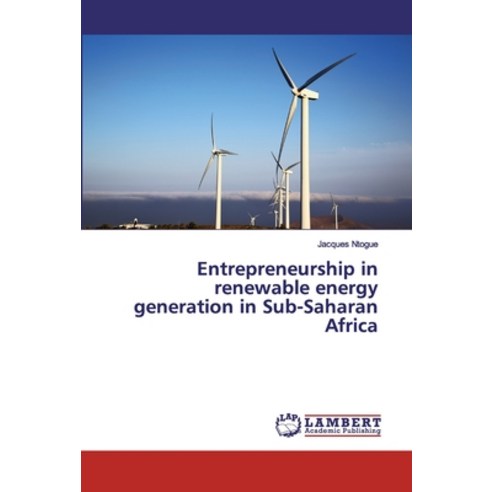 Entrepreneurship in renewable energy generation in Sub-Saharan Africa Paperback, LAP Lambert Academic Publis..., English, 9786200211675
