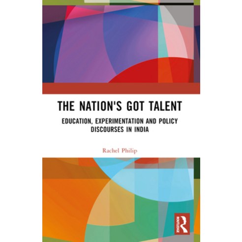 (영문도서) The Nation''s Got Talent: Education Experimentation and Policy Discourses in India Paperback, Routledge Chapman & Hall, English, 9781032384085
