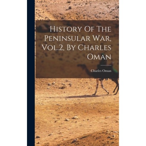 (영문도서) History Of The Peninsular War Vol.2 By Charles Oman Hardcover, Legare Street Press, English, 9781017276039