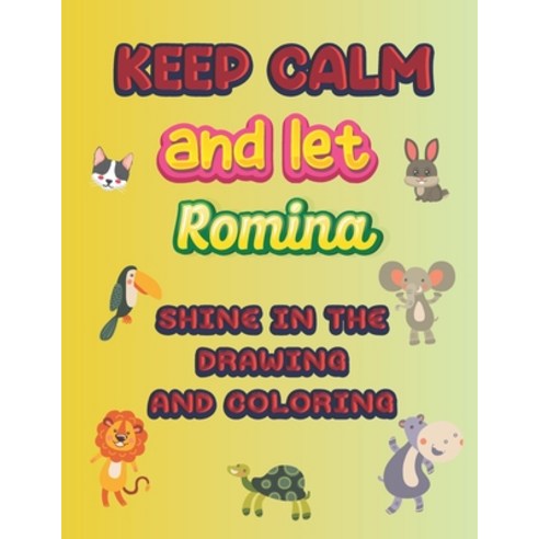keep calm and let Romina shine in the drawing and coloring: This drawing and coloring book can be gi... Paperback, Independently Published, English, 9798699455911