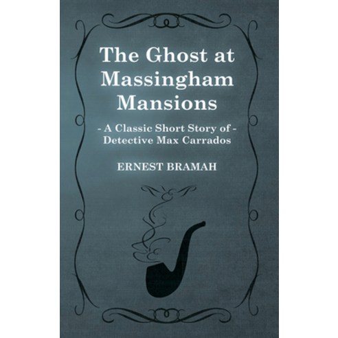 (영문도서) The Ghost at Massingham Mansions (A Classic Short Story of Detective Max Carrados) Paperback, Moran Press, English, 9781473305045