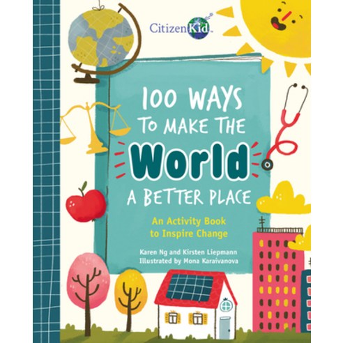 100 Ways to Make the World a Better Place: An Activity Book to Inspire Change Paperback, Kids Can Press, English, 9781525308390