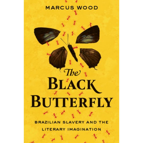 (영문도서) The Black Butterfly: Brazilian Slavery and the Literary Imagination Paperback, West Virginia University Press, English, 9781949199031