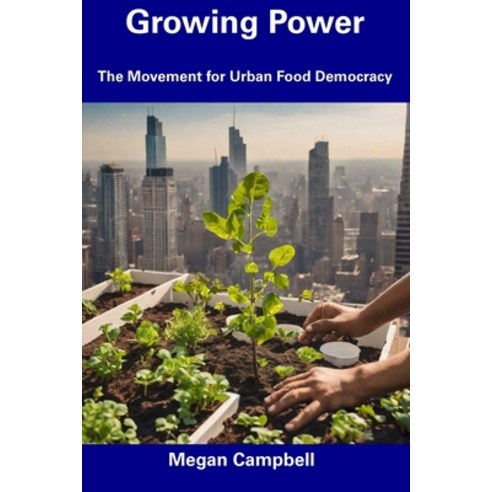 (영문도서) Growing Power: The Movement for Urban Food Democracy Paperback, Independently Published, English, 9798857554562