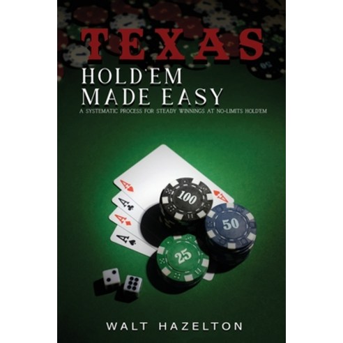 (영문도서) Texas Hold''em Made Easy: A Systematic Process For Steady Winnings at No-Limit Hold''em Paperback, Walt Hazelton Publishing, English, 9781963379914
